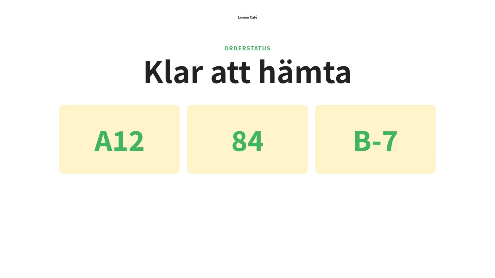 Hämtningsdisplay där beställningarna A12, 84 och B-7 är klara att hämtas.